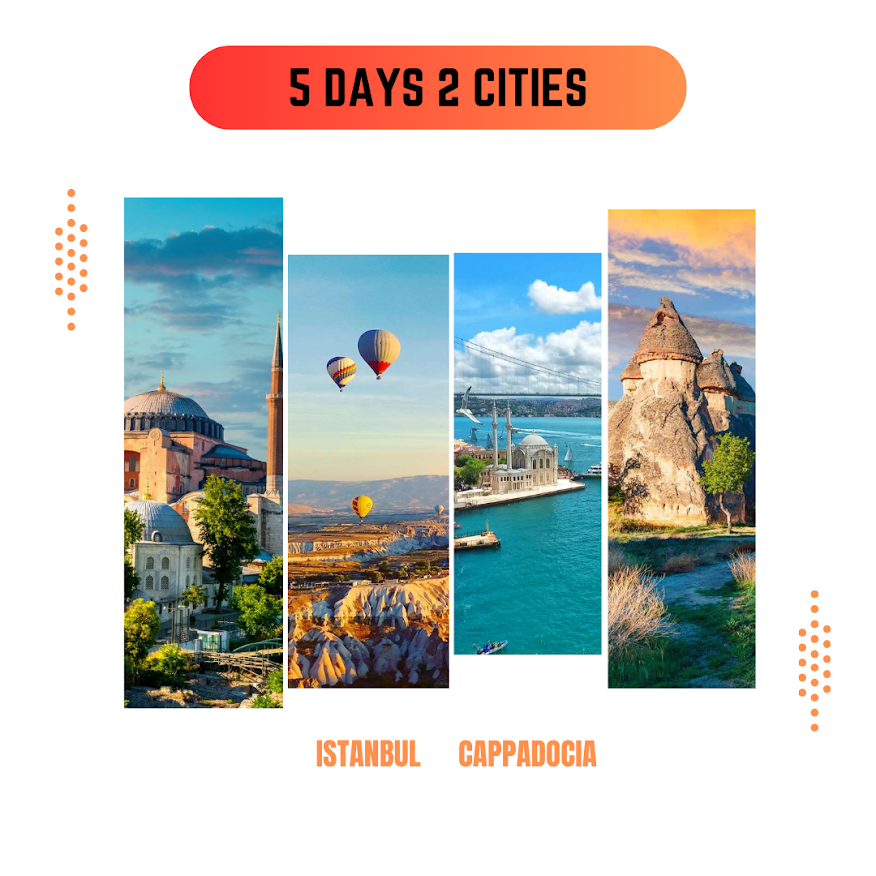 5 days 2 cities / İstanbul – Cappadocia